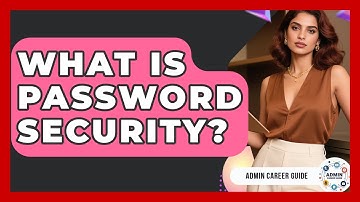 What Is Password Security? - Admin Career Guide