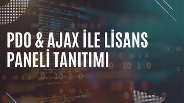 PHP PDO & Ajax Lisans Paneli Kodluyoruz   Proje Tanıtım