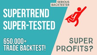 Supertrend Strategy Tested 650,000+ Trades! by Serious Backtester 5,469 views 1 year ago 6 minutes, 36 seconds
