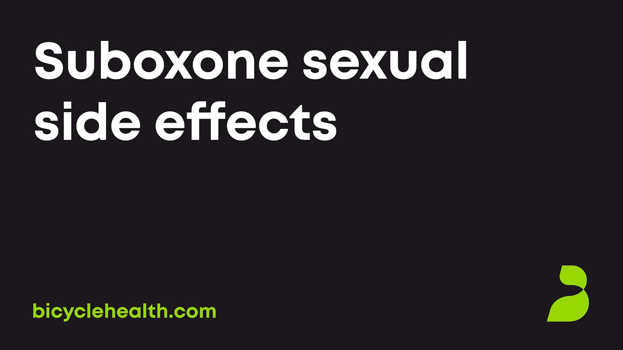 Sexual side effects while on Suboxone