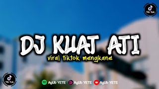 DJ KUAT ATI (PUJAAN HATI) VIRAL TIKTOK MENGKANE