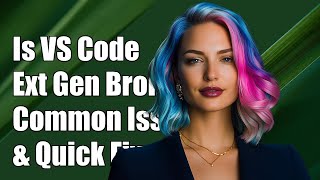 Is the Visual Studio Code Extension Generator Broken Common Issues & Fixes