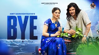 Bye ( Official Video ) | AMIT SAINI ROHTAKIYA | Haryanvi Song | Mahra Tora