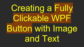 Creating a Fully Clickable WPF Button with Image and Text