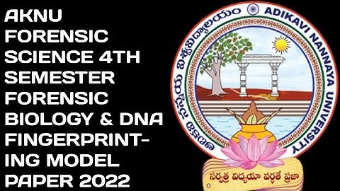 AKNU FORENSIC SCIENCE 4TH SEMESTER FORENSIC BIOLOGY & DNA FINGERPRINTING MODEL PAPER 2022