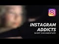 Instagram Addicts | Short Documentary