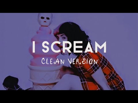 Melanie Martinez - I scream [Clean Version] [Censored]