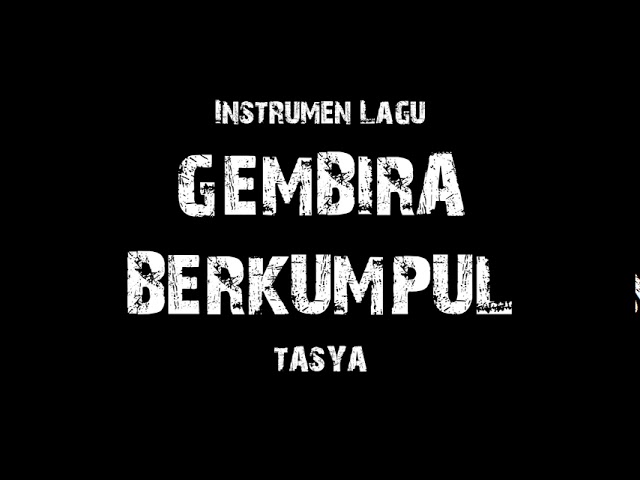 Instrumen Lagu Gembira Berkumpul - Tasya (Karaoke) class=