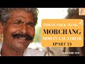 Indian folk music - Rajasthan /  Morchang - Mouth Harp / Mohan Lal Lohar (Part II)