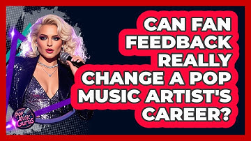 Can Fan Feedback Really Change A Pop Music Artist