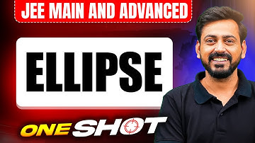 ELLIPSE in One Shot: All Concepts & PYQs Covered | JEE Main & Advanced