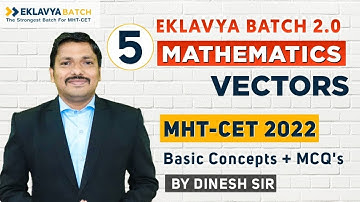 Ch.5 Vector MCQ & PYQ Lecture 5 | EKLAVYA 2.0 BATCH for MHT-CET 2022 | Dinesh Sir