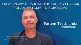 Endoscopic Cervical, Thoracic, + Lumbar Foraminotomy + Discectomy | Daniel's Story