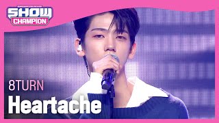 [SPECIAL STAGE] 8TURN - Heartache (에잇턴 - 하트에이크) l Show Champion l EP.463