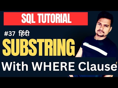 SUBSTRING with WHERE Clause | SELECT Statement with substring in WHERE Clause | Part - 37