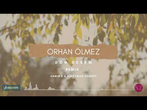 Orhan Ölmez - Dön desem (ArminK & Süleyman Zümrüt 2021 Remix)