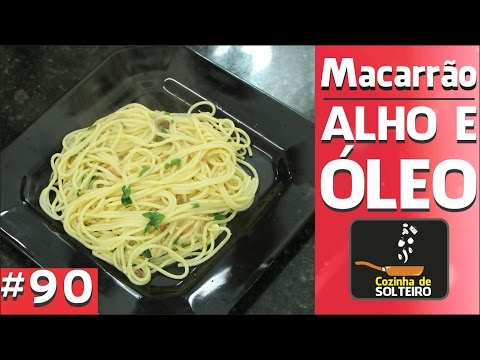 Como fazer MACARRÃO ALHO E ÓLEO - COZINHA DE SOLTEIRO