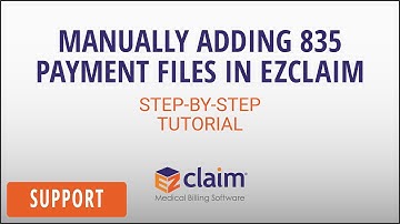 How to Manually Add 835 Payment Files in EZClaim