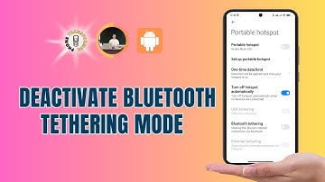 How to Deactivate The Bluetooth Tethering Mode on Your Android Phone