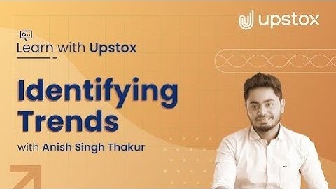 Identifying trends | Learn with Upstox ft. Anish Singh Thakur