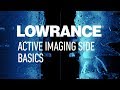 Lowrance | Active Imaging Side Basics