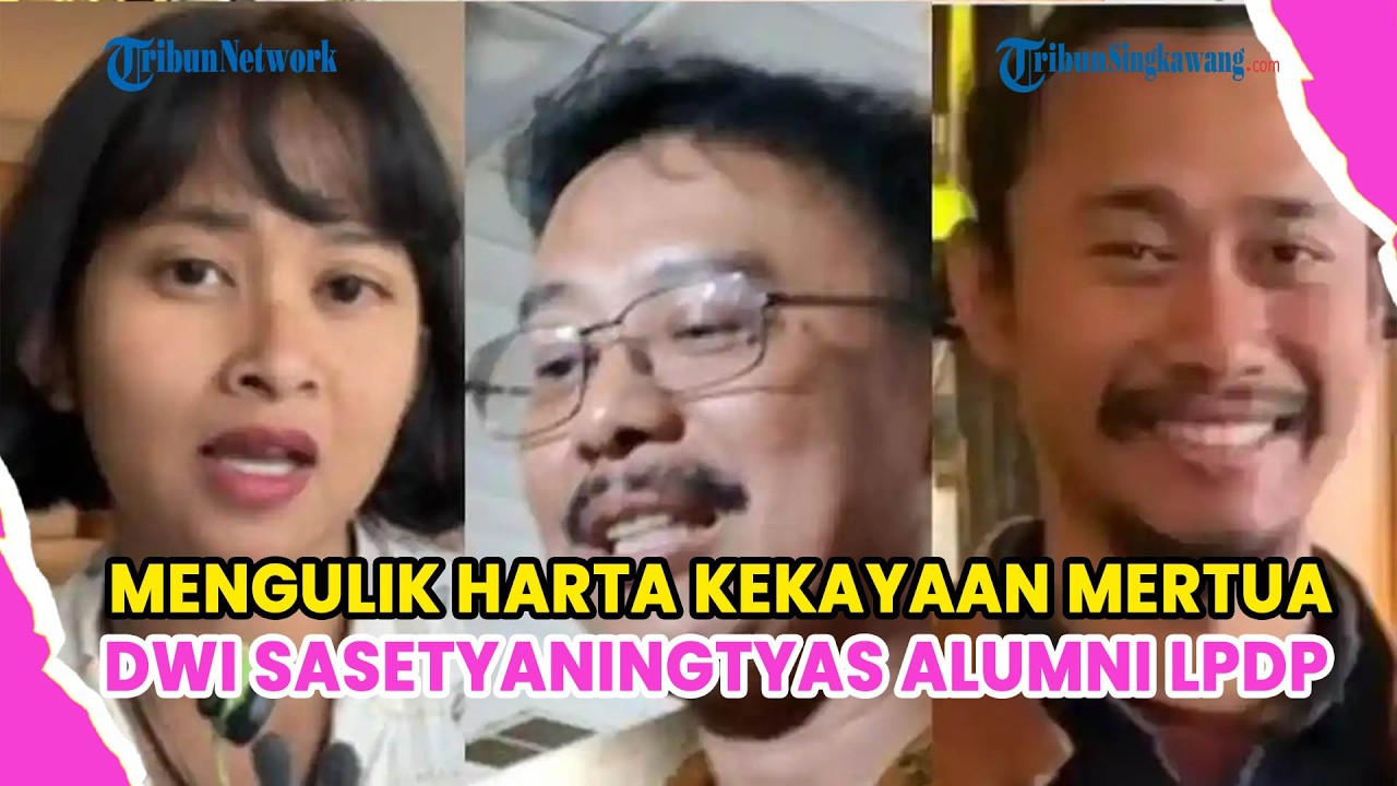 MENGULIK HARTA KEKAYAAN MERTUA DWI SASETYANINGTYAS ALUMNI LPDP