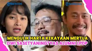MENGULIK HARTA KEKAYAAN MERTUA DWI SASETYANINGTYAS ALUMNI LPDP