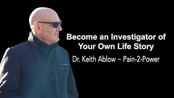 Dr. Keith Ablow - Become an Investigator of Your Own LIfe Story