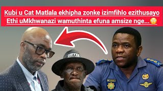 Kubi Cat Matlala ekhipha zonke izimfihlo ezithusayo ethi UMkhwanazi wamuthinta efuna usizo nge...😳