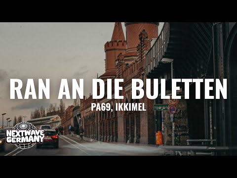PA69, Ikkimel - RAN AN DIE BULETTEN (Lyrics)