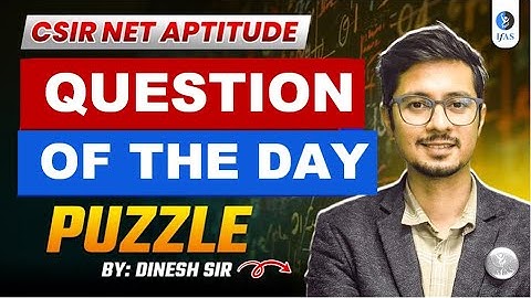 CSIR NET General Aptitude Puzzle | Question Of The Day | IFAS