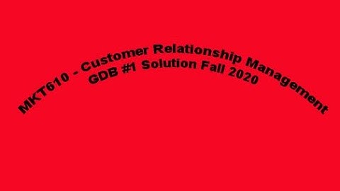 GDB 1 Solution Fall 2020 MKT610 - Customer Relationship Management