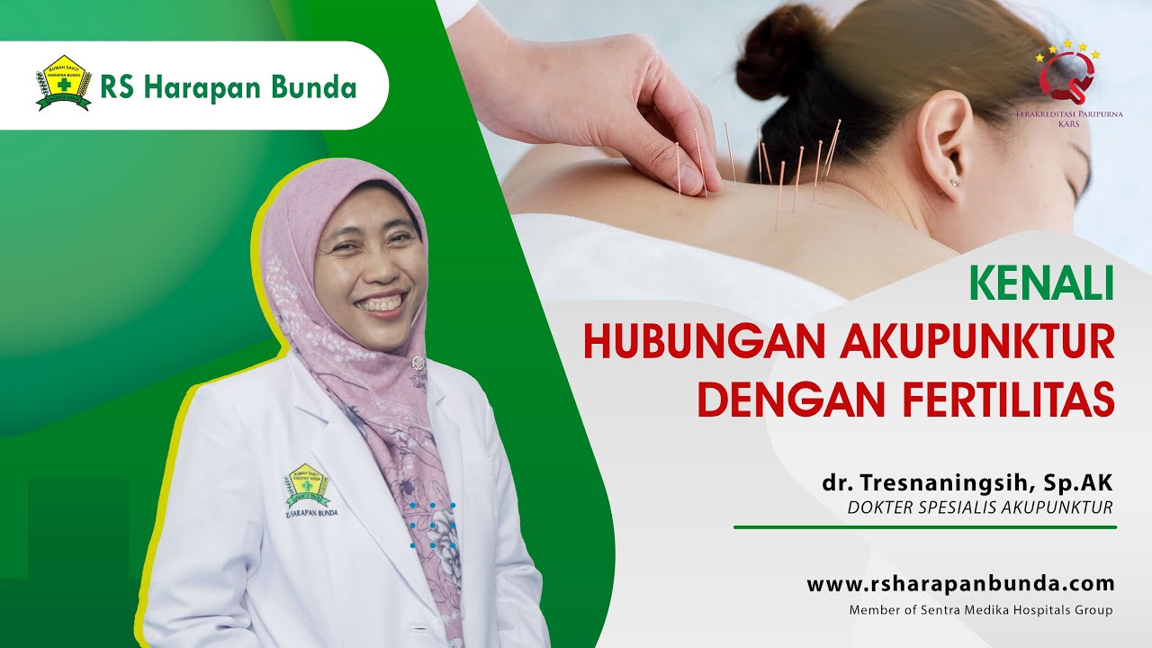 Kenali Hubungan Akupunktur dengan Fertilitas | dr. Tresnaningsih, Sp.AK | RS Harapan Bunda