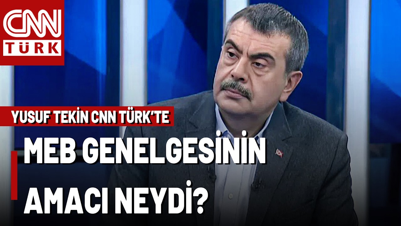 Milli Eğitim Bakanı Yusuf Tekin CNN TÜRK'te Anlattı: MEB Genelgesinin Amacı Neydi, Nereye Evrildi?