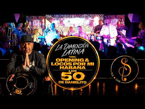 Dimension Latina... Opening & Locos Por Mi Habana "En Vivo - Desde Los 50 De Danielito"