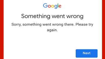 Google Fix Sorry Something Went Wrong There Try Again Problem Solved