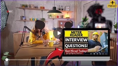Meter Reader Interview Questions and Answers | Popular Meter Reader Interview Questions