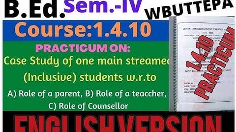 B.ed 4th sem (1.4.10) practicum (case study of one main streamed student) #englishversion #wbuttepa