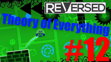 Geometry Dash - Theory of Everything (Reversed)