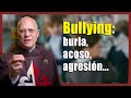 BULLYING: BURLA, ACOSO, AGRESIÓN…