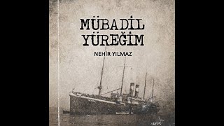 Mübadil Yüreğim - Nehir Yılmaz