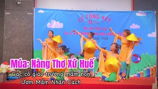 Múa: Nàng Thơ Xứ Huế | các cô giáo trường mầm non Ươm Mầm Nhân Cách