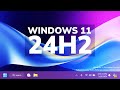 Windows 11 24h2  the next version of windows 11 new features  release