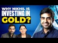 Why nikhil kamath is investing in gold  nikhil kamath interview  neha nagar