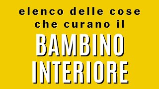 Azioni che curano il Bambino Interiore