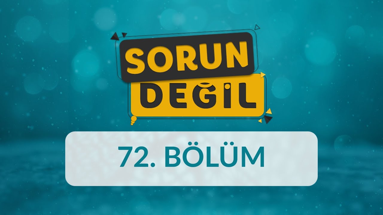 Duyguları Tanımak ve Düzenlemek - Sorun Değil 72.Bölüm
