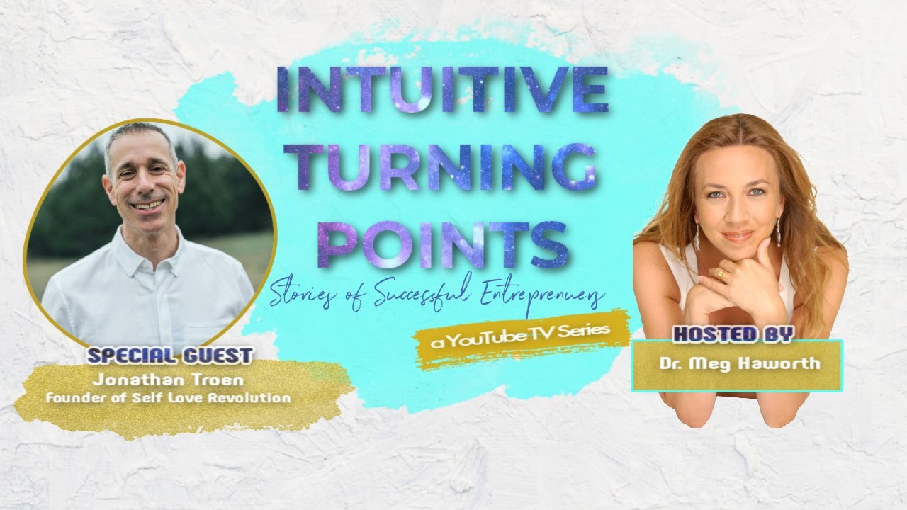 INTUITIVE TURNING POINTS | Entrepreneur Success Story with Jonathan Troen of Self Love Revolution