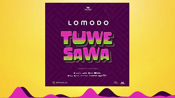 Lomodo - Tuwe Sawa (official Audio)