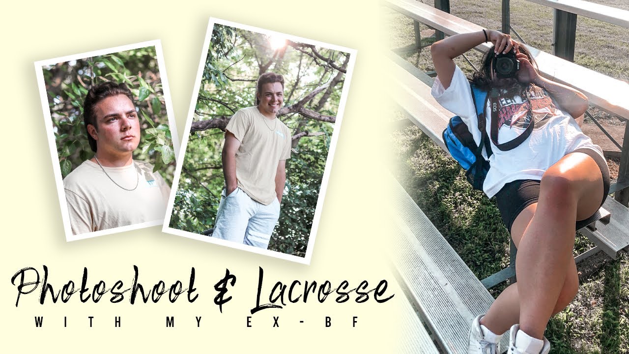 Photoshoot & Lacrosse With My Ex-Boyfriend