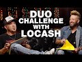 Duo Challenge with LOCASH